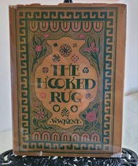 The Hooked Rug, William Winthrop Kent, 1930 Hardcover 1st Ed, Dust Jacket, vtg